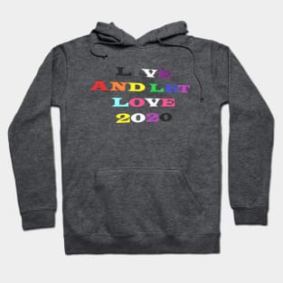 Pride 2020: Live And Let Love Hoodie